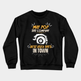 May Pop Tire Company Best Used Tires Crewneck Sweatshirt